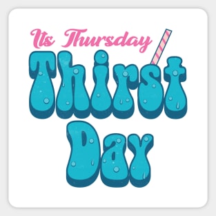 Its Thursday Thirst Day Sticker